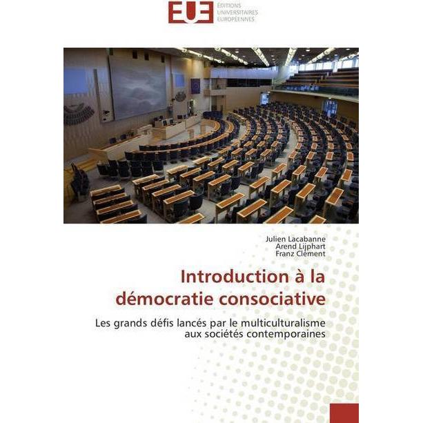 Introduction à la démocratie consociative, Fachbücher von Julien Lacabanne, Arend Lijphart, Franz Clément