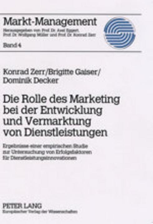 Produktbild Die Rolle des Marketing bei der Entwicklung und Vermarktung von Dienstleistungen (Deutsch, Brigitte Gaiser, Dominik Decker, Konrad Zerr, 2003)