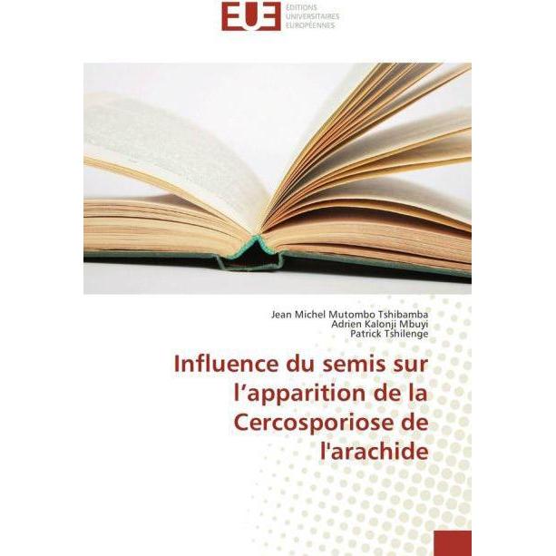 Influence du semis sur l'apparition de la Cercosporiose de l'arachide, Fachbücher von Adrien Kalonji Mbuyi, Patrick Tshi...