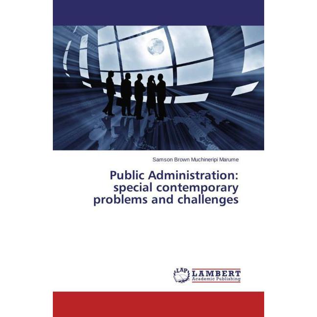 Public Administration: special contemporary problems and challenges, Fachbücher von Samson Brown Muchineripi Marume