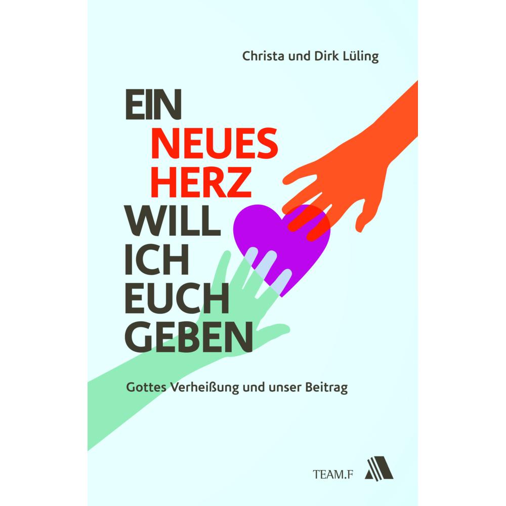 Ein neues Herz will ich euch geben, Fachbücher von Christa Lüling, Dirk Lüling