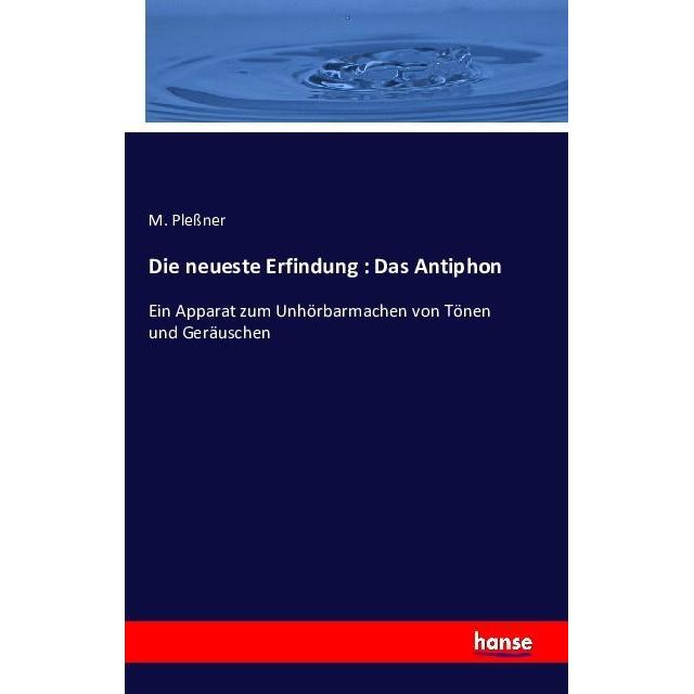 Die neueste Erfindung : Das Antiphon, Fachbücher von M. Plessner