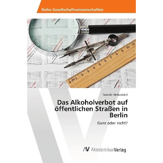 Das Alkoholverbot auf öffentlichen Strassen in Berlin, Fachbücher von Danielo Mohwinkel