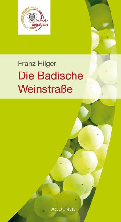 Produktbild Die badische Weinstrasse (Deutsch, Franz Hilger, 2017)