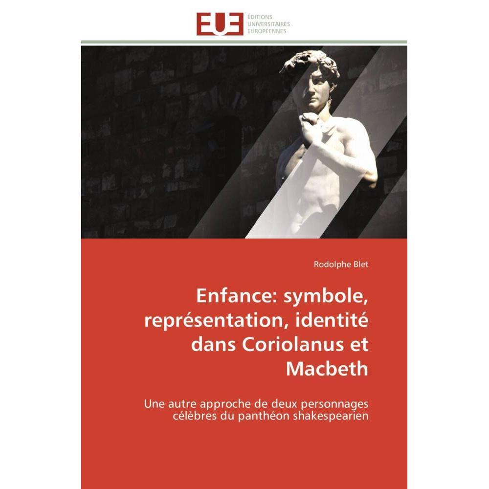 Enfance: symbole, représentation, identité dans Coriolanus et Macbeth, Fachbücher