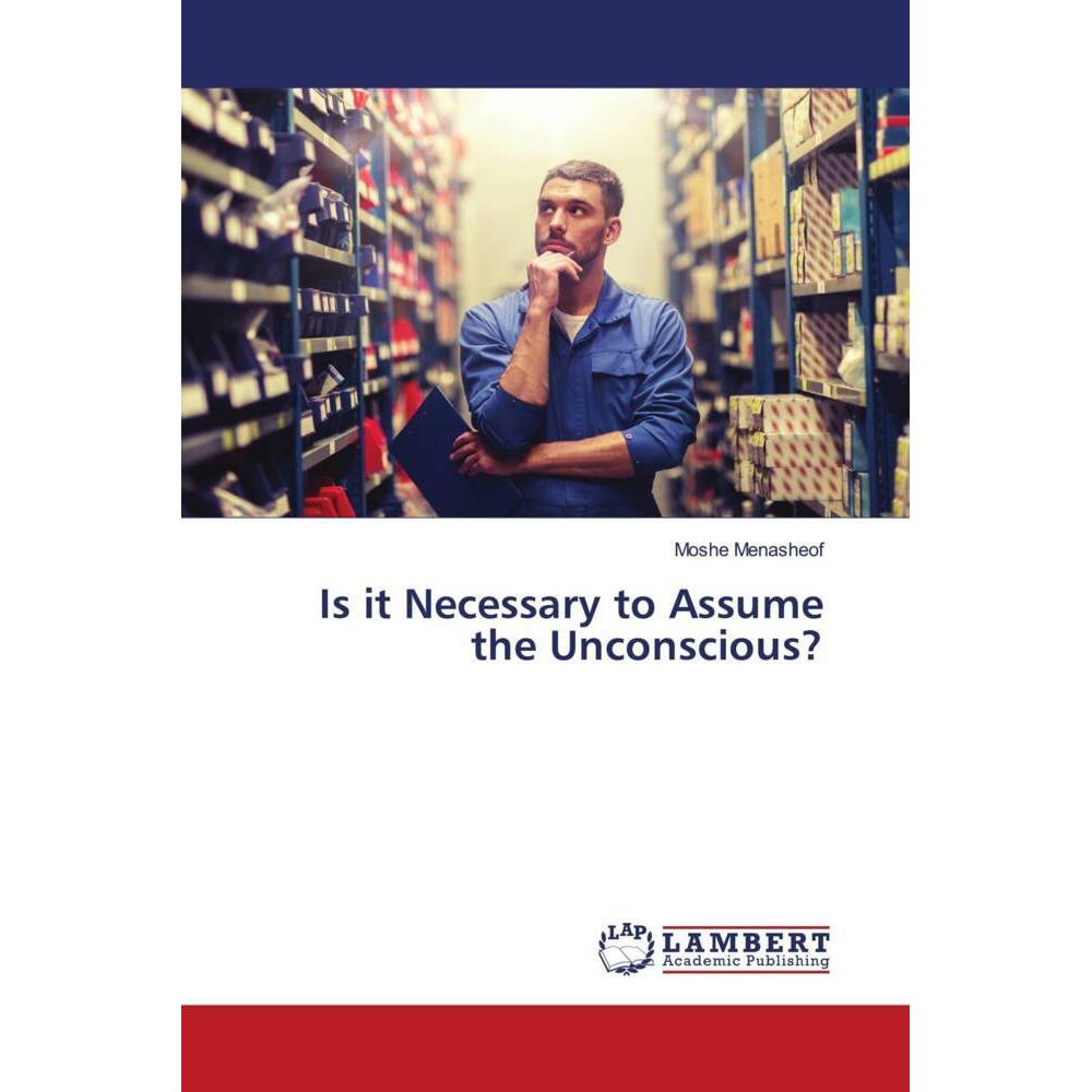 Is it Necessary to Assume the Unconscious?, Sachbücher von Moshe Menasheof