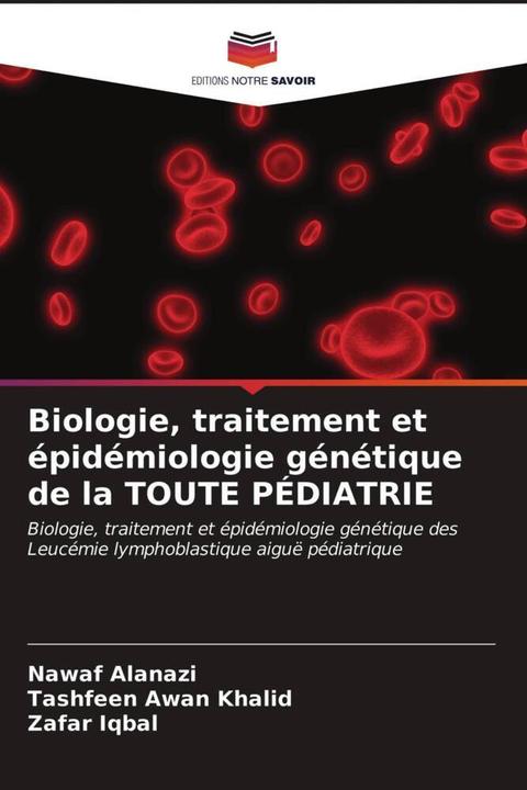 Produktbild Biologie, traitement et épidémiologie génétique de la TOUTE PÉDIATRIE (Nawaf Alanazi, Tashfeen Awan Khalid, Zafar Iqbal, 2021)