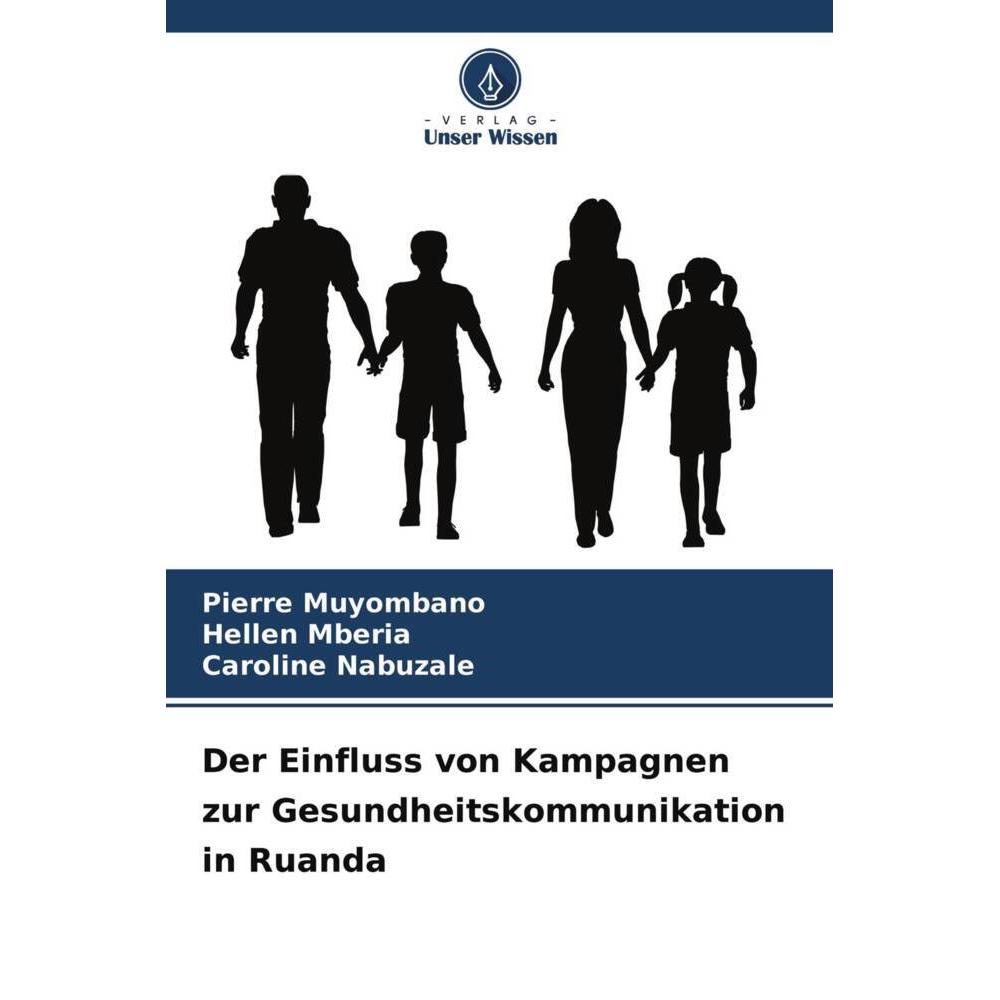 Der Einfluss von Kampagnen zur Gesundheitskommunikation in Ruanda, Fachbücher von Hellen Mberia, Pierre Muyombano, Carol...
