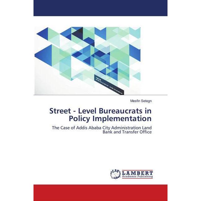 Street - Level Bureaucrats in Policy Implementation, Fachbücher von Mesfin Setegn