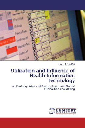 Produktbild Utilization and Influence of Health Information Technology (Deutsch, Jason T. Shuffitt, 2011)