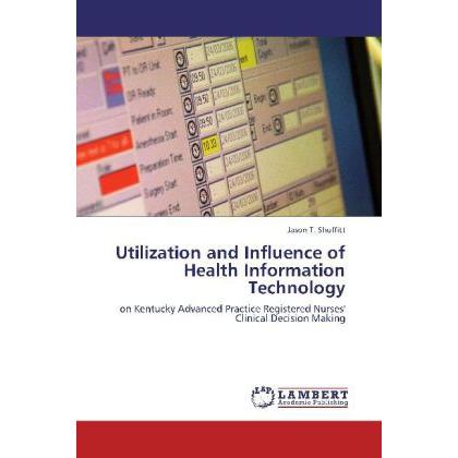 Utilization and Influence of Health Information Technology, Fachbücher von Jason T. Shuffitt