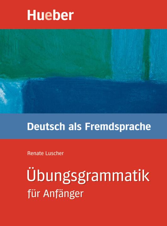 Produktbild Übungsgrammatik Deutsch als Fremdsprache für Anfänger (Deutsch, Renate Luscher, 2022)
