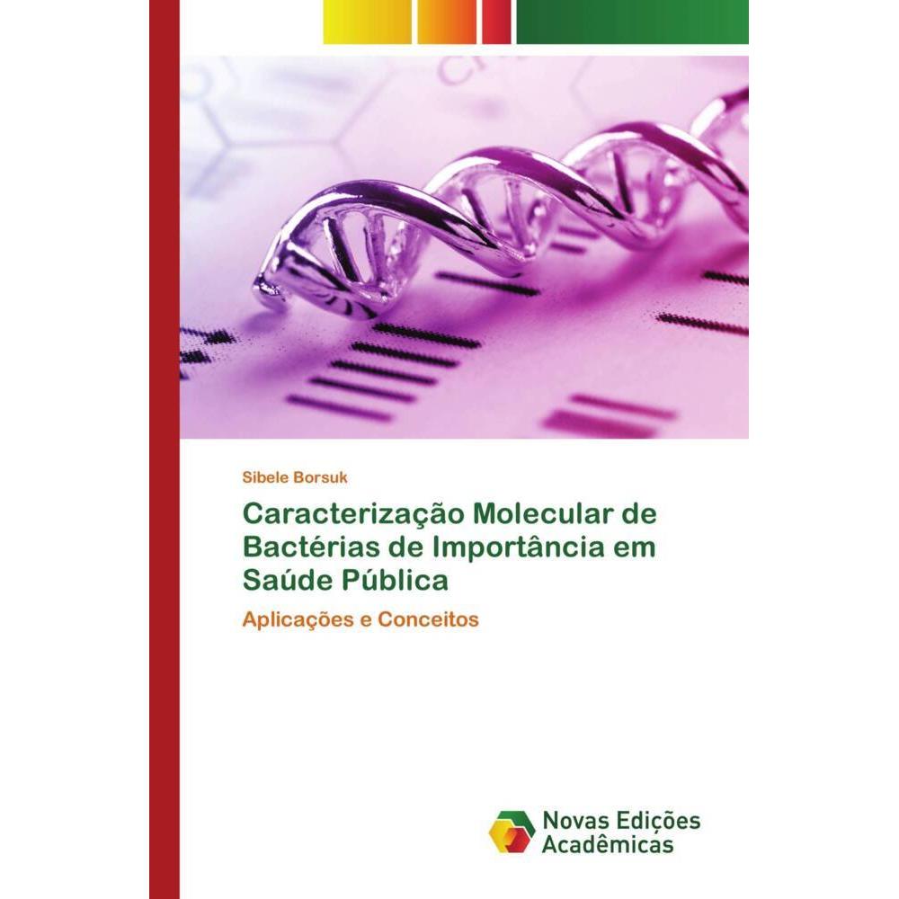 Caracterização Molecular de Bactérias de Importância em Saúde Pública, Fachbücher von Sibele Borsuk