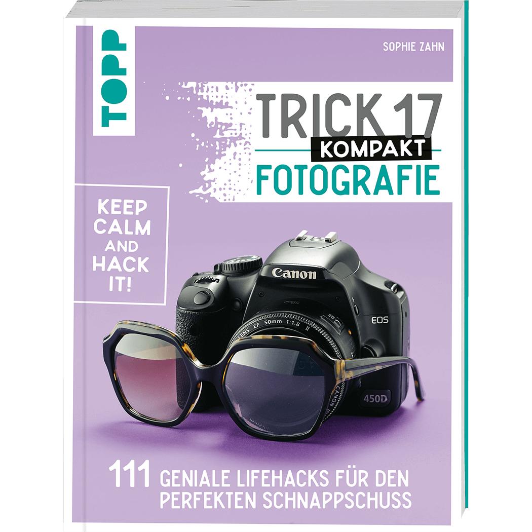 Trick 17 Kompakt - Fotografie, Ratgeber von Sophie Zahn