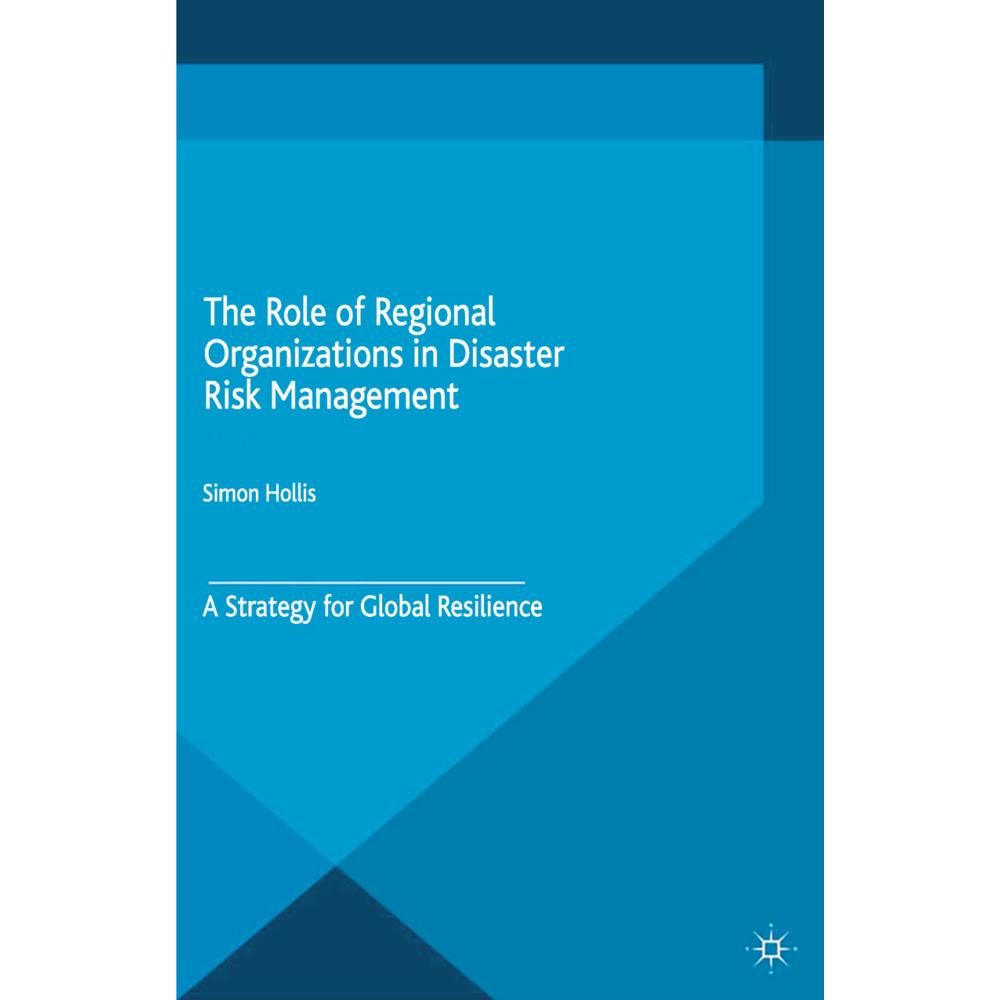 The Role of Regional Organizations in Disaster Risk Management, Fachbücher von S. Hollis