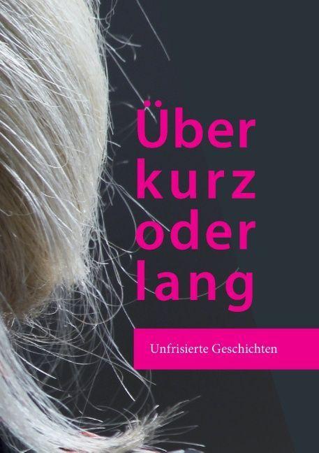 Produktbild Über kurz oder lang (Cordula Krause, Juliane Markow, Katharina Beck, Marion Pelny, Nora Northmann, Sylvia Tornau, Deutsch)