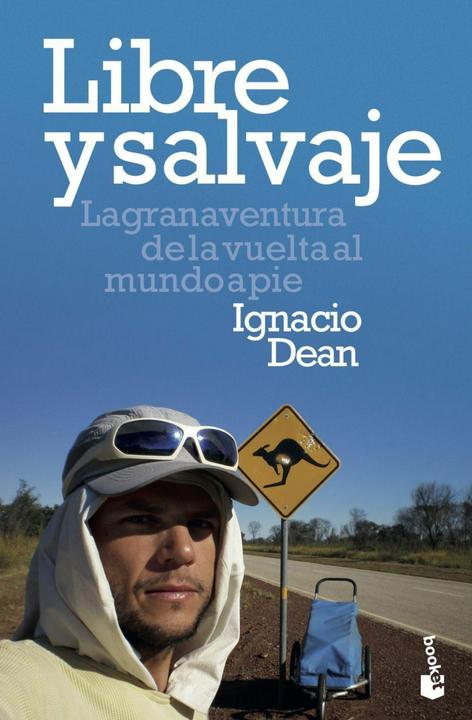 Produktbild Libre y salvaje : la gran aventura de la vuelta al mundo a pie (Spanisch, Ignacio Dean Mouliaá, 2019)