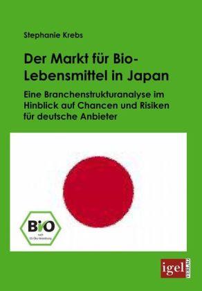 Produktbild Der Markt für Bio-Lebensmittel in Japan (Deutsch, Stephanie Krebs, 2009)
