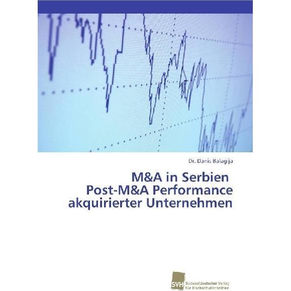 M&A in Serbien Post-M&A Performance akquirierter Unternehmen, Fachbücher von Danis Balagija