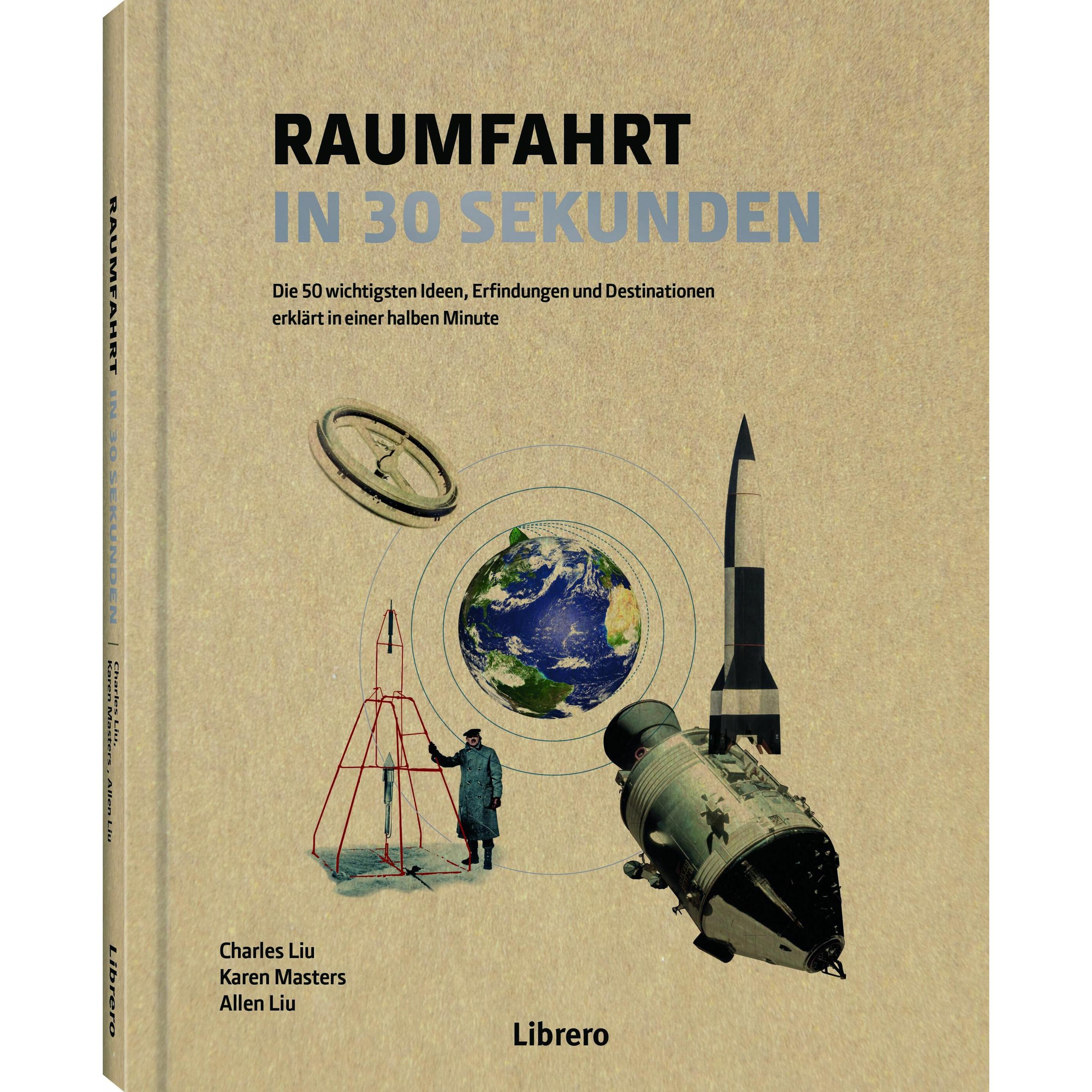 Raumfahrt in 30 Sekunden, Ratgeber von Charles Liu, Steve Rawlings, Karen Masters, Allen Liu