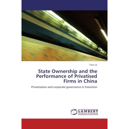 State Ownership and the Performance of Privatised Firms in China, Fachbücher
