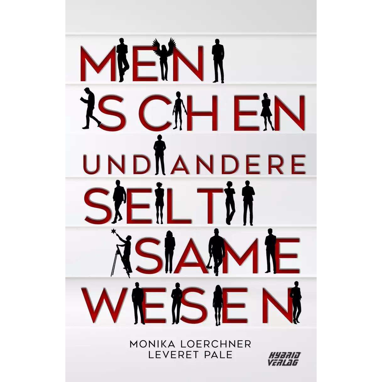 Menschen und andere seltsame Wesen, Belletristik von Monika Loerchner, Leveret Pale