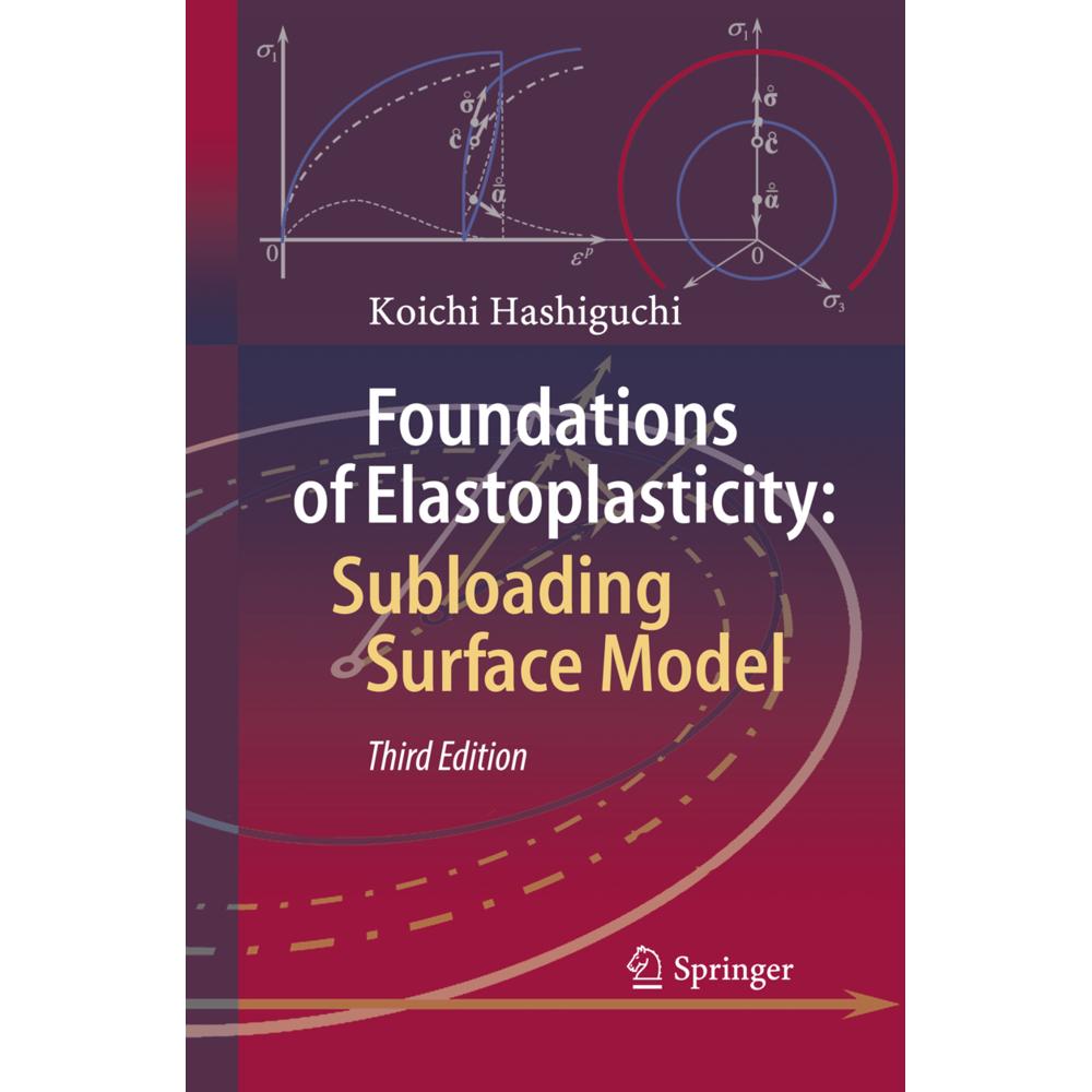 Foundations of Elastoplasticity: Subloading Surface Model, Fachbücher von Koichi Hashiguchi