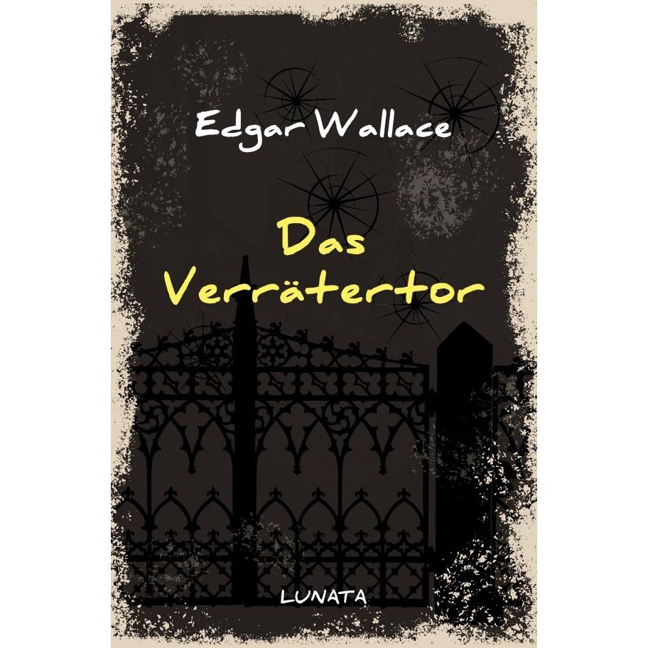 Wallace:Das Verrätertor, Belletristik von Edgar Wallace