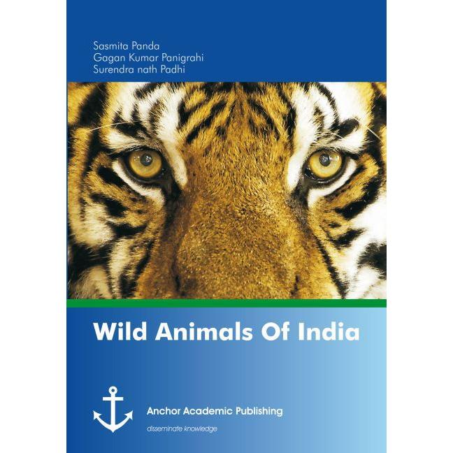 Wild Animals Of India, Fachbücher von Surendranath Padhi, Gagan Kumar Panigrahi, Sasmita Panda
