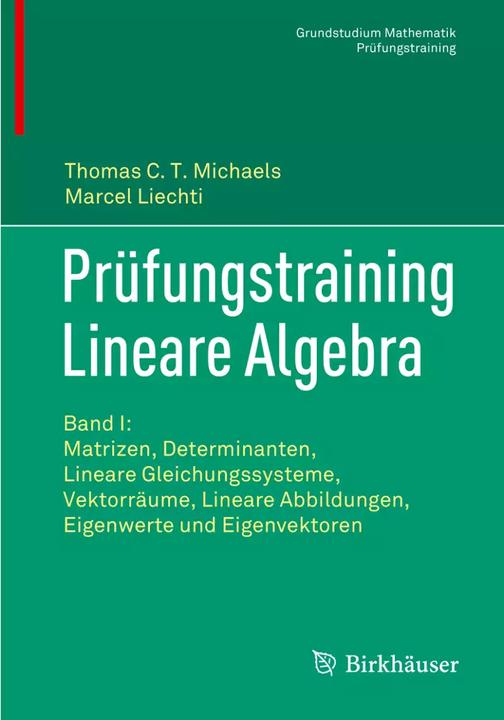 Prüfungstraining Lineare Algebra (Deutsch, Marcel Liechti, Thomas C. T. Michaels, 2022)