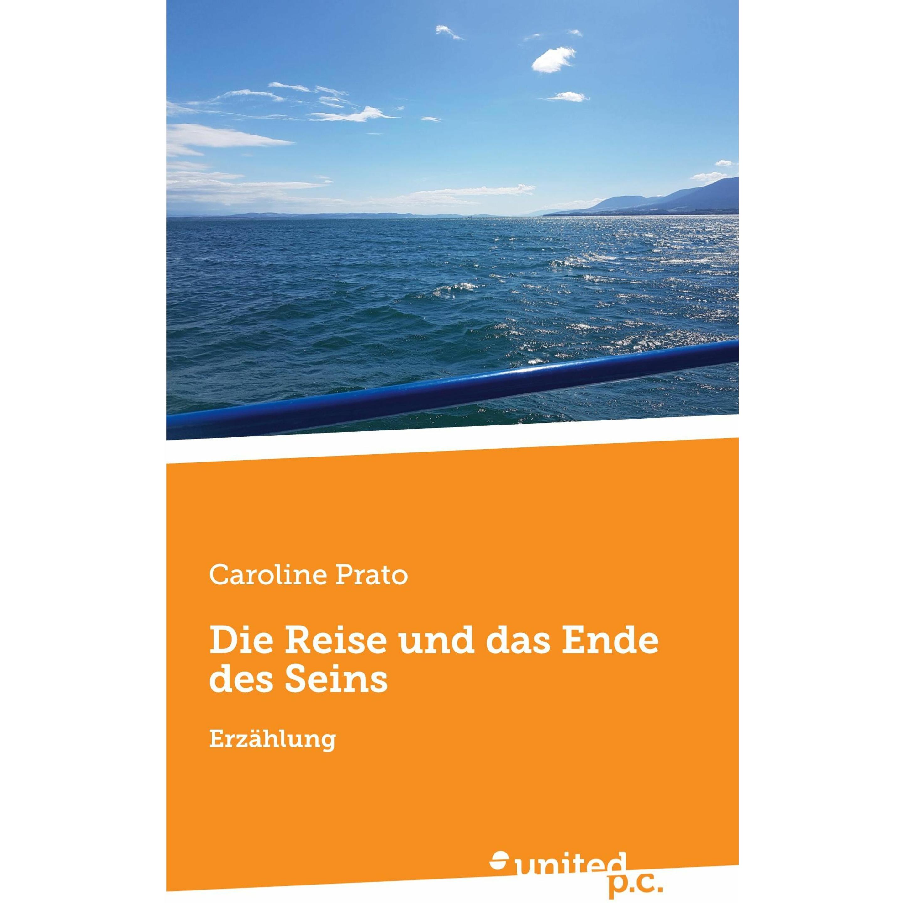 Die Reise und das Ende des Seins, Belletristik von Caroline Prato