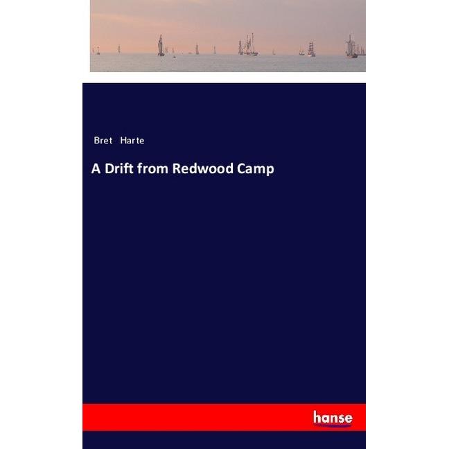 A Drift from Redwood Camp, Belletristik von Bret Harte