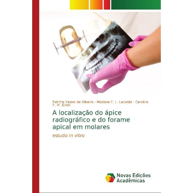 A localização do ápice radiográfico e do forame apical em molares, Fachbücher von Mariane F. L. Lacerda, Caroline F. M. ...