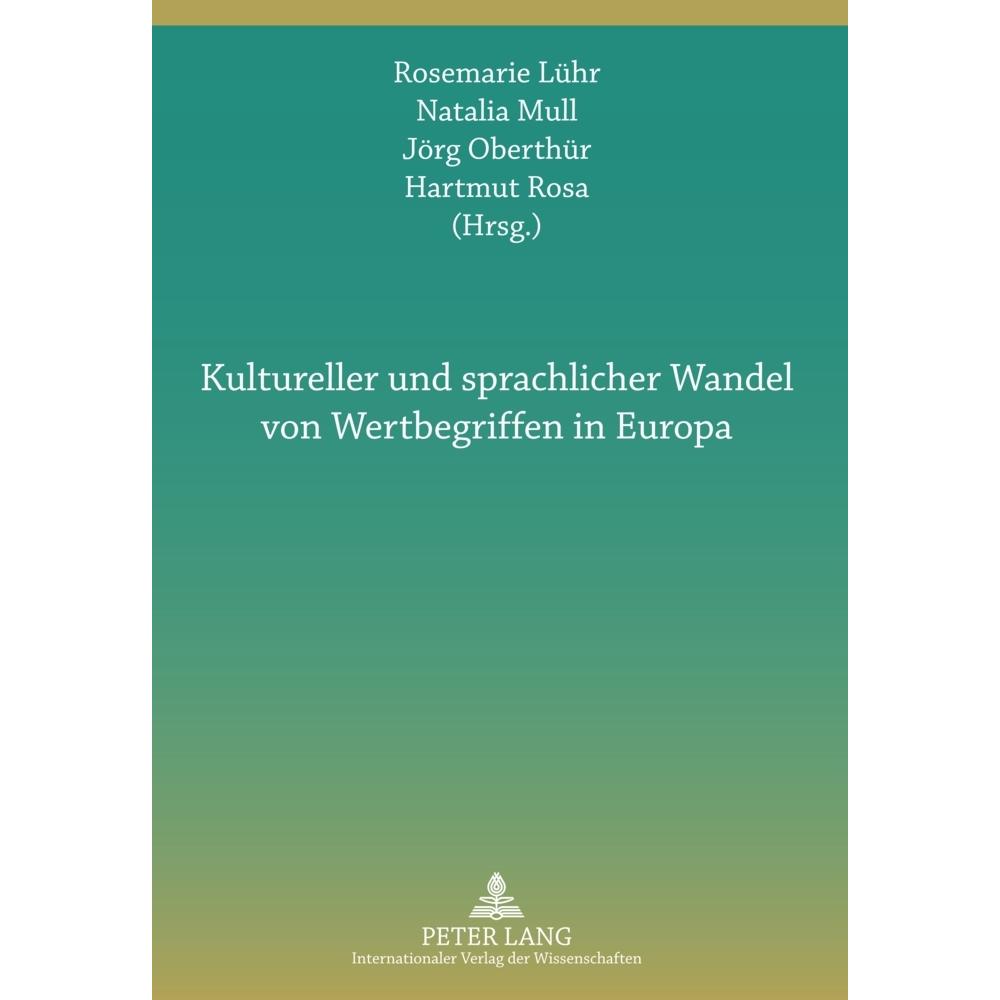 Kultureller und sprachlicher Wandel von Wertbegriffen in Europa, Fachbücher von Hartmut Rosa, Jörg Oberthür, Rosemarie L...