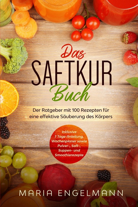 Produktbild Das Saftkur Buch: Der Ratgeber mit 100 Rezepten für eine effektive Säuberung des Körpers - Inkl (Deutsch, Maria Engelmann, 2024)