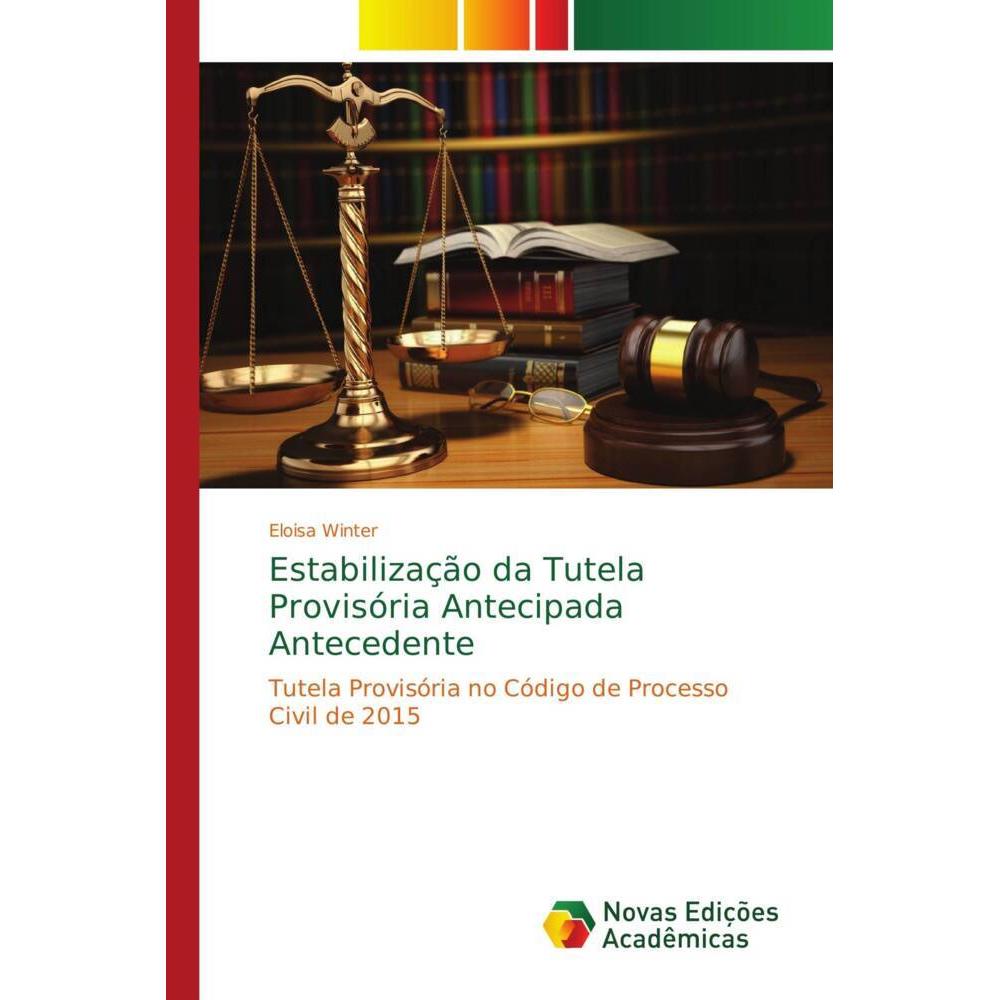 Estabilização da Tutela Provisória Antecipada Antecedente, Fachbücher von Eloisa Winter