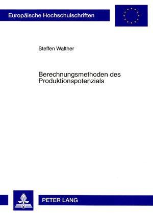 Produktbild Berechnungsmethoden des Produktionspotenzials (Deutsch, Steffen Walther, 2007)