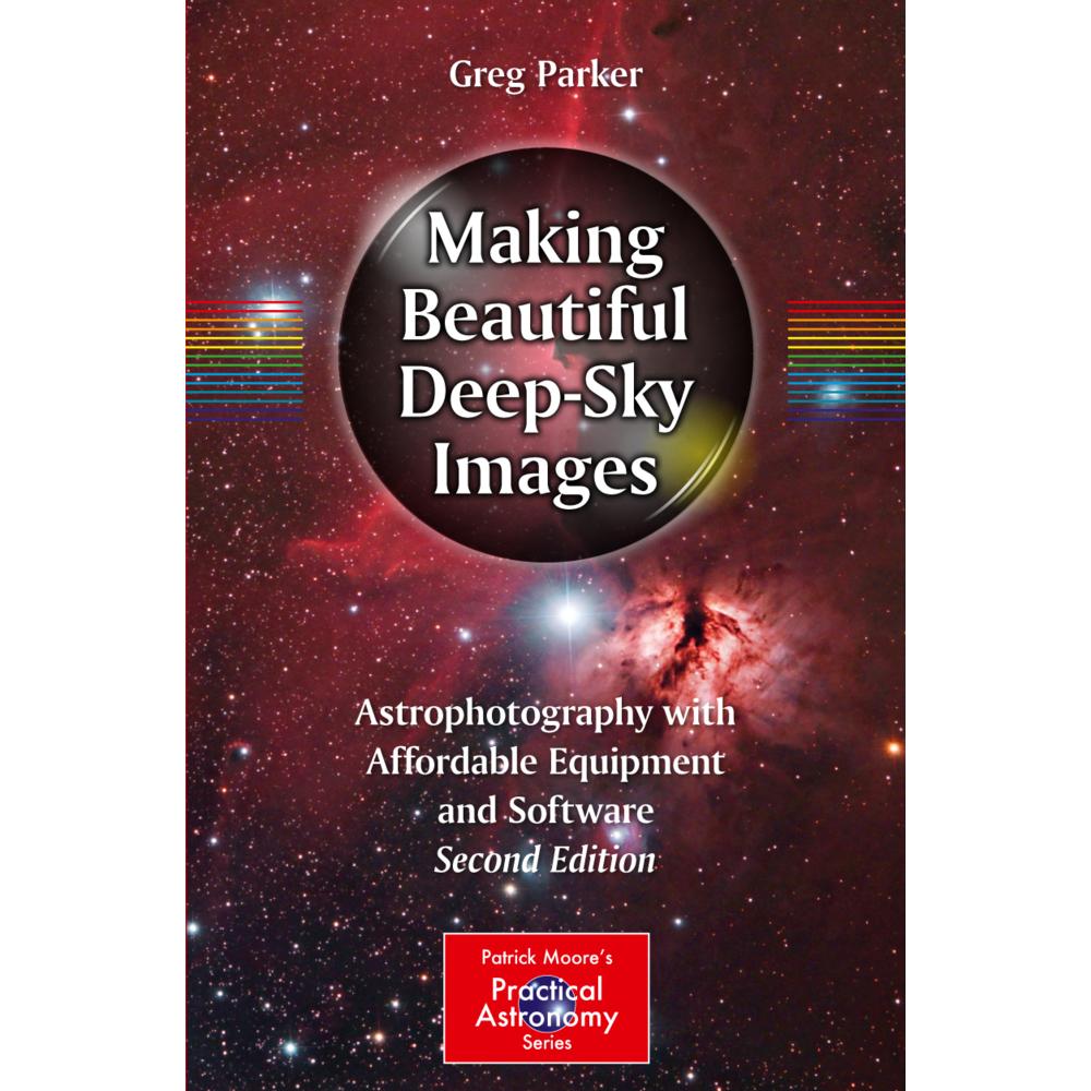 Making Beautiful Deep-Sky Images, Fachbücher von Greg Parker