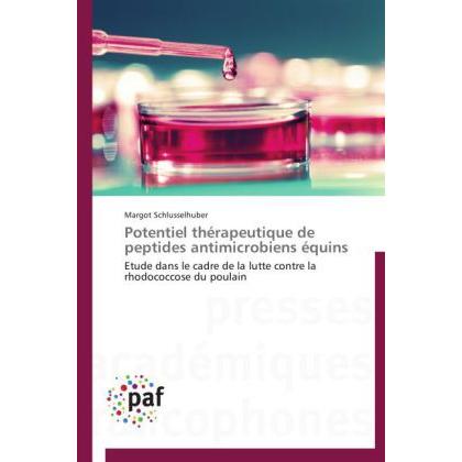 Potentiel thérapeutique de peptides antimicrobiens équins, Fachbücher von Margot Schlusselhuber