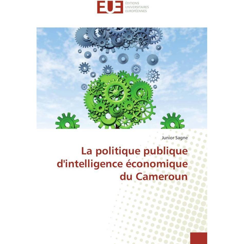 La politique publique d'intelligence économique du Cameroun, Fachbücher von Junior Sagne
