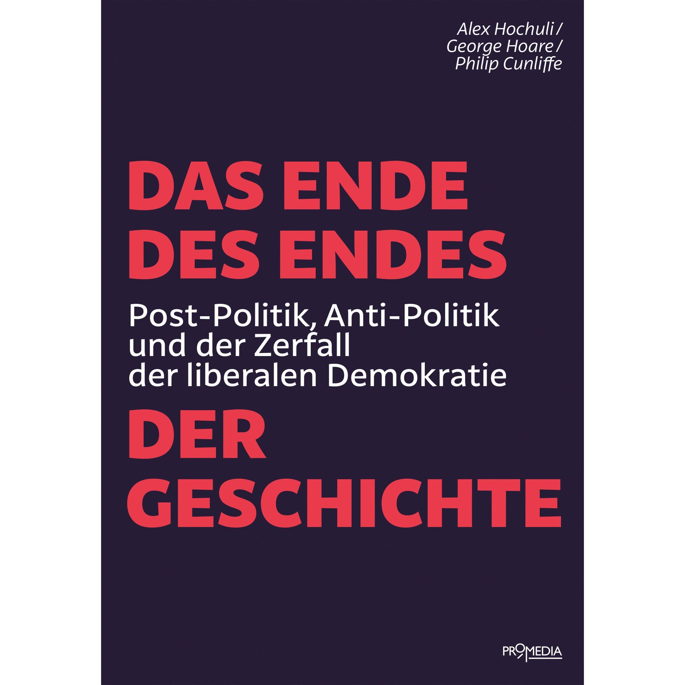 Das Ende des Endes der Geschichte, Sachbücher von Philip Cunliffe, George Hoare, Alex Hochuli