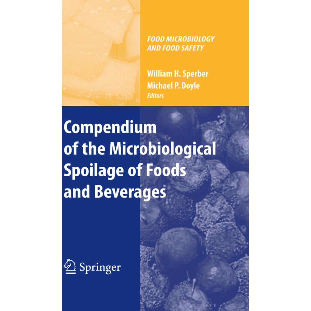 Compendium of the Microbiological Spoilage of Foods and Beverages, Fachbücher von Michael P. Doyle, William H. Sperber