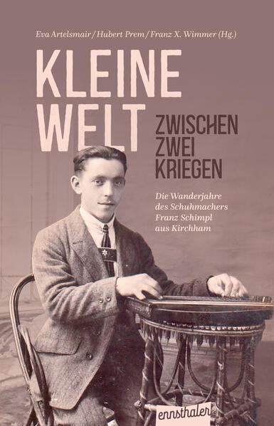 Kleine Welt zwischen zwei Kriegen (Deutsch, Eva Artelsmair, Franz X. Wimmer, Hubert Prem, 2025)