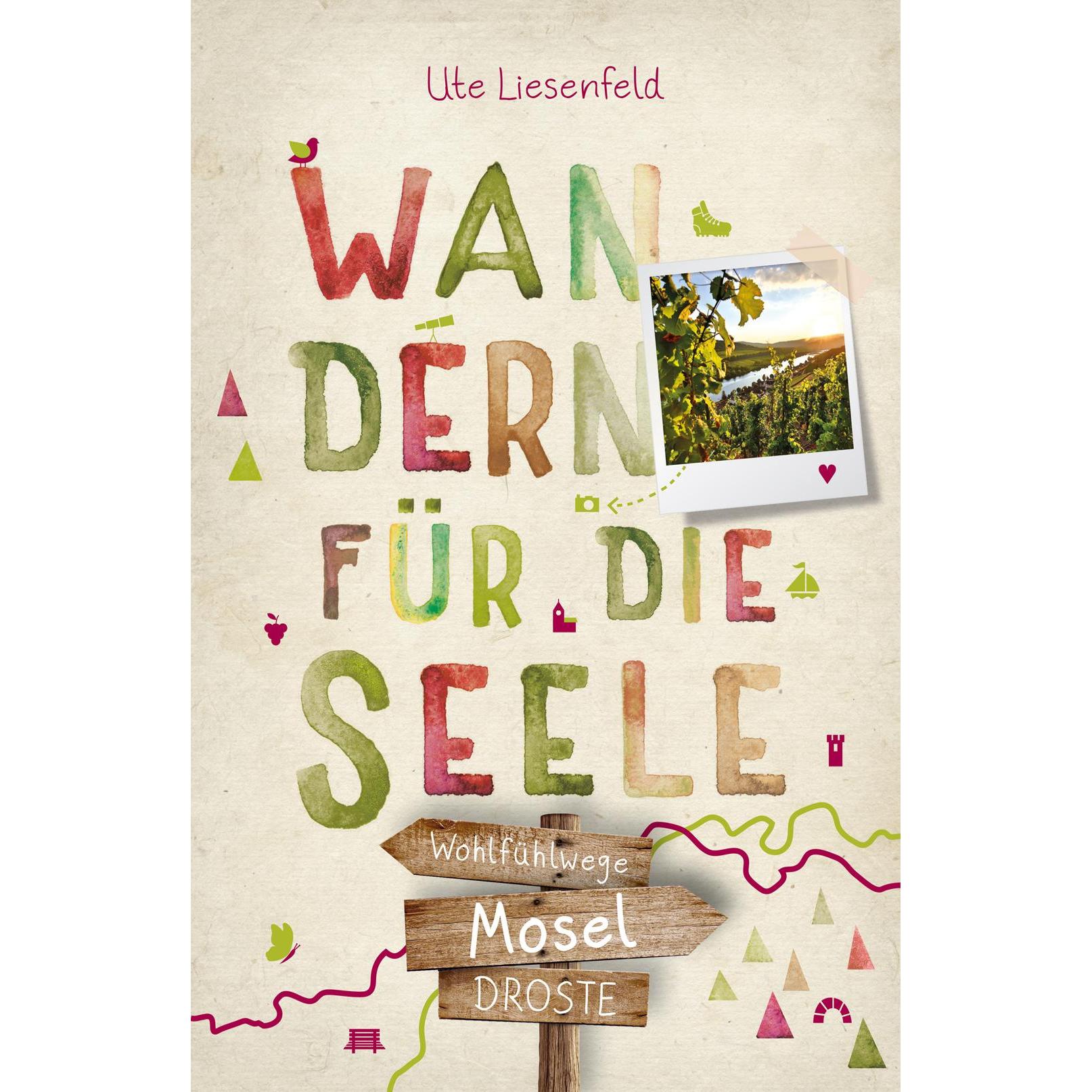Mosel. Wandern für die Seele, Ratgeber von Ute Liesenfeld