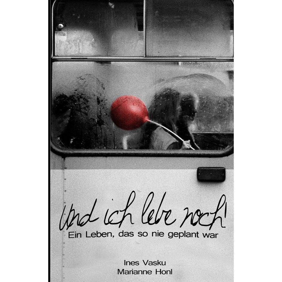 'Und ich lebe noch!!°, Belletristik von Marianne Honl, Ines Vasku