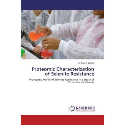 Proteomic Characterization of Selenite Resistance, Fachbücher von Nathaniel Barasa