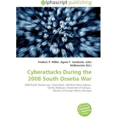 Cyberattacks During the 2008 South Ossetia War, Fachbücher von Agnes F. Vandome, Frederic P. Miller, John McBrewster