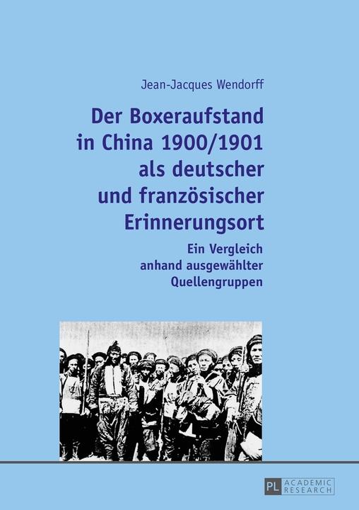 Produktbild Der Boxeraufstand in China 1900/1901 als deutscher und französischer Erinnerungsort (Deutsch, Jean-Jacques Wendorff, 2016)