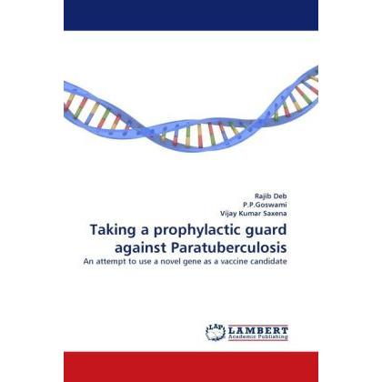 Taking a prophylactic guard against Paratuberculosis, Fachbücher von Rajib Deb, Vijay Kumar Saxena, . P.P.Goswami