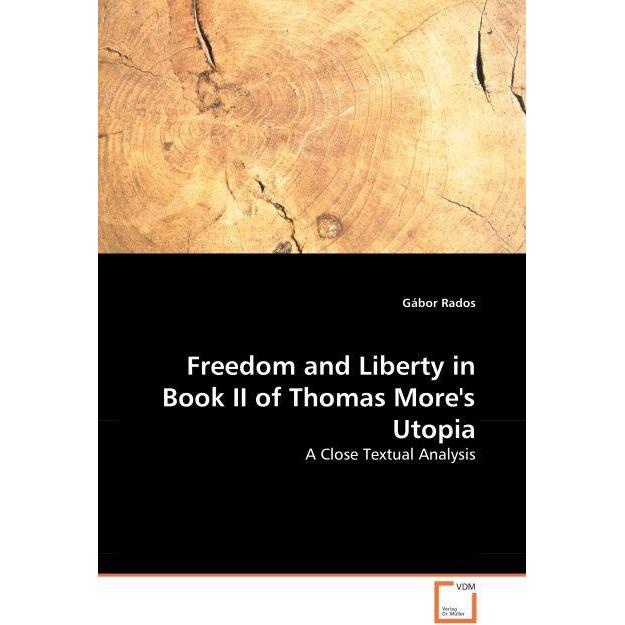 Freedom and Liberty in Book II of Thomas More//'s Utopia, Fachbücher von Gábor Rados